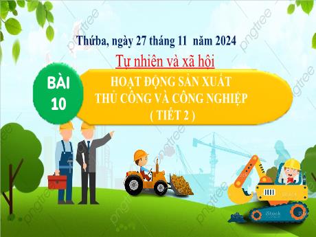 Bài giảng Tự nhiên xã hội 3 (Kết nối tri thức) - Bài 10: Hoạt động sản xuất thủ công và công nghiệp (Tiết 2) - Năm học 2024-2025 - Lê Thị Quyên