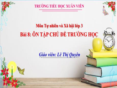Bài giảng Tự nhiên xã hội 3 (Kết nối tri thức) - Bài 8: Ôn tập chủ đề trường học - Lê Thị Quyên