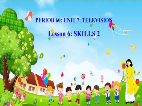 Giáo án Tiếng Anh 6 - Unit 7: Television - Lesson 6 - Trường THCS Đông Tây Hưg