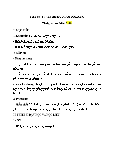 Kế hoach bài dạy Toán 6 - Tiết 58+59 - Bài 22: Hình có tâm đối xứng - Trường Trung học cơ sở Đông Tây Hưng